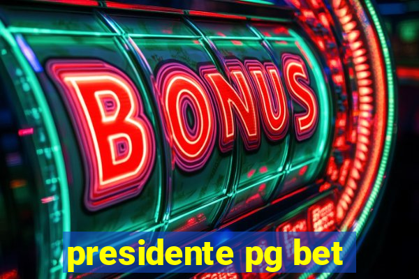 presidente pg bet